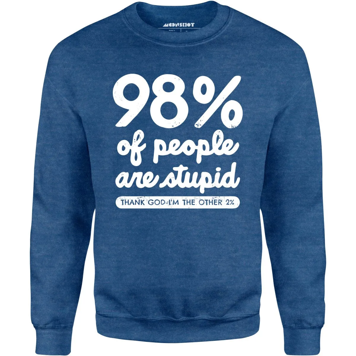 98% of People are Stupid - Unisex Sweatshirt