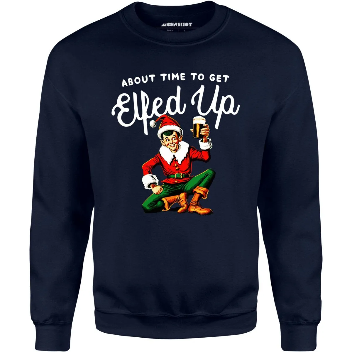 About Time to Get Elfed Up - Unisex Sweatshirt