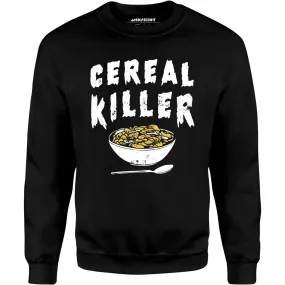 Cereal Killer - Unisex Sweatshirt