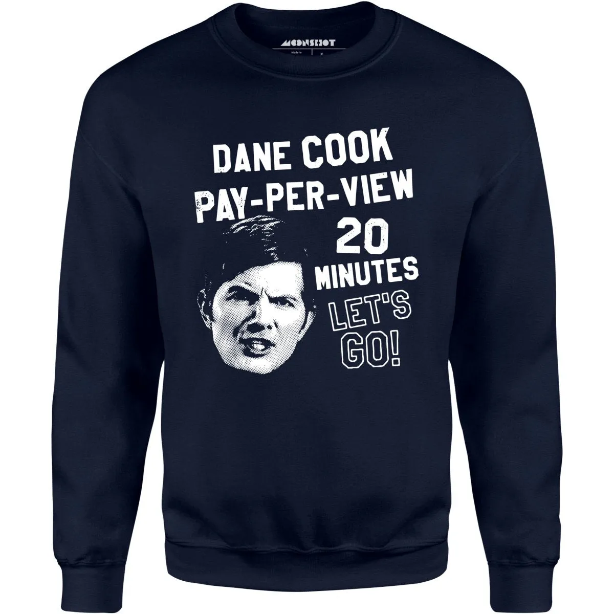 Dane Cook Pay-Per-View 20 Minutes Let's Go - Unisex Sweatshirt