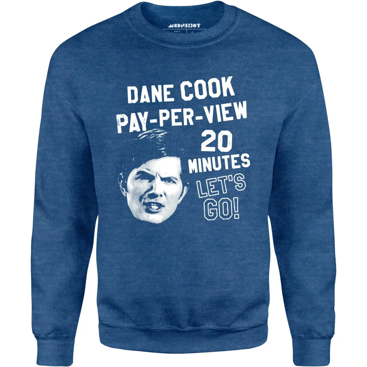 Dane Cook Pay-Per-View 20 Minutes Let's Go - Unisex Sweatshirt