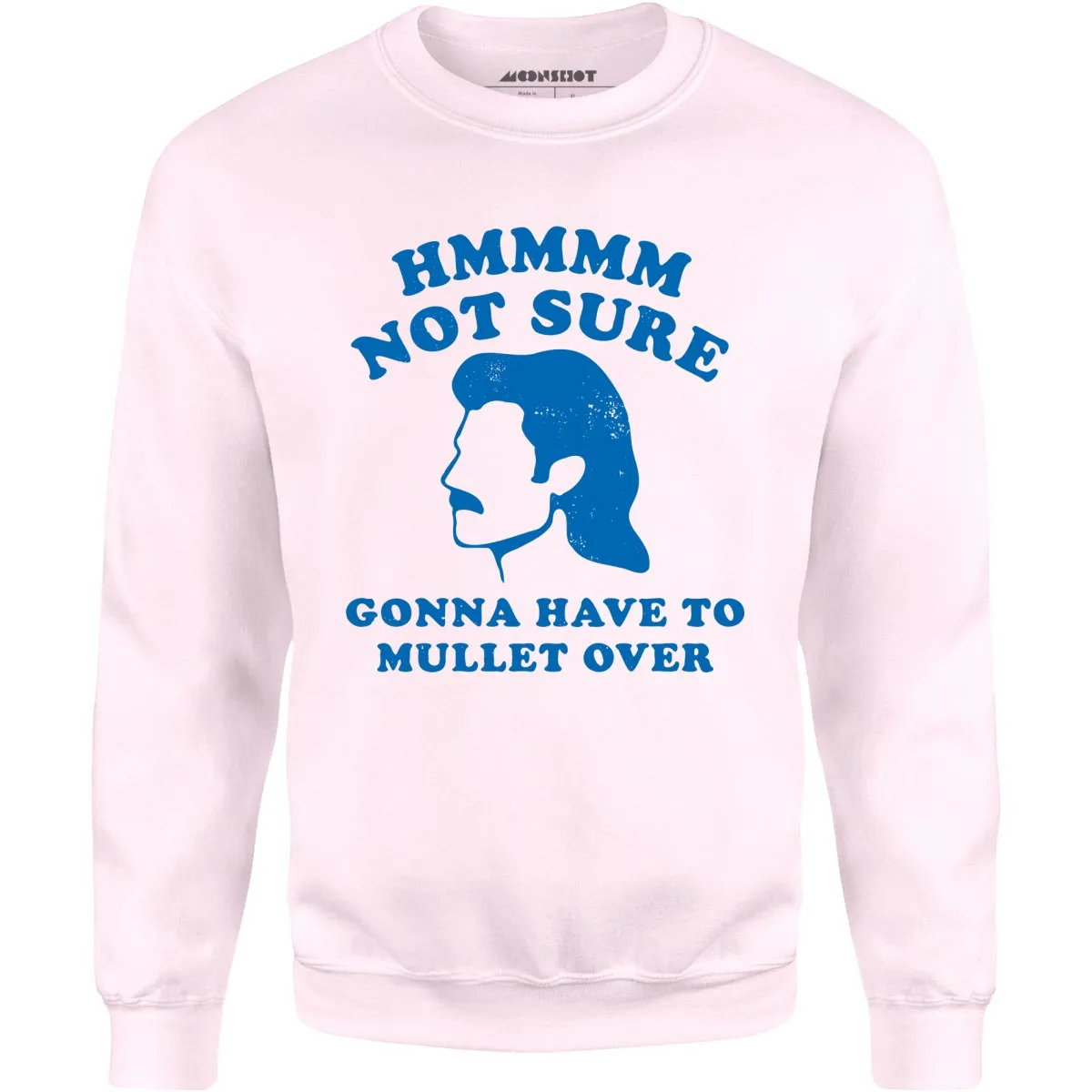 Gonna Have to Mullet Over - Unisex Sweatshirt