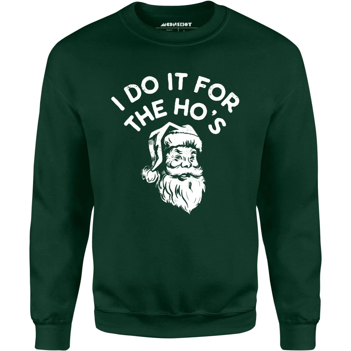 I Do it For The Ho's - Unisex Sweatshirt