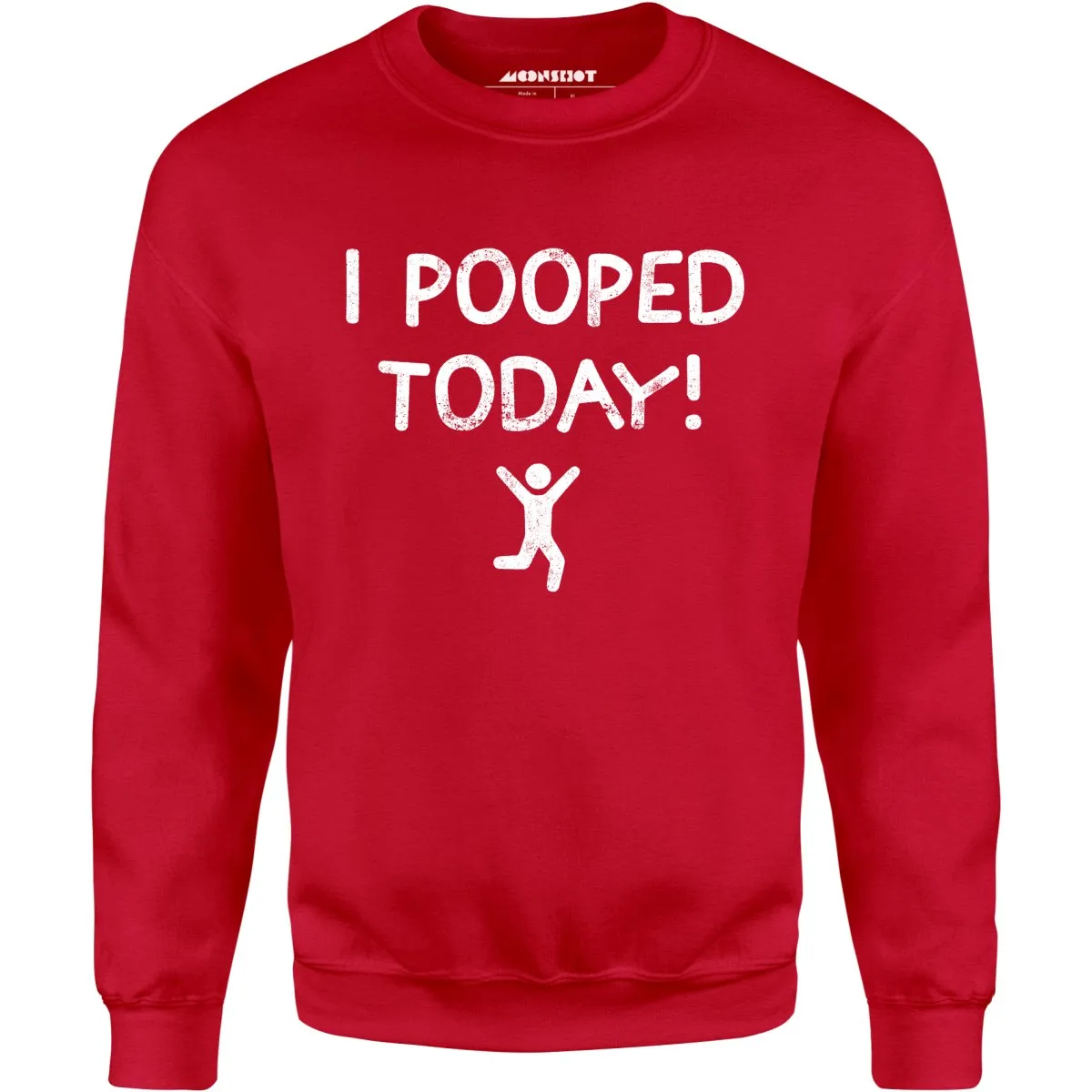 I Pooped Today! - Unisex Sweatshirt