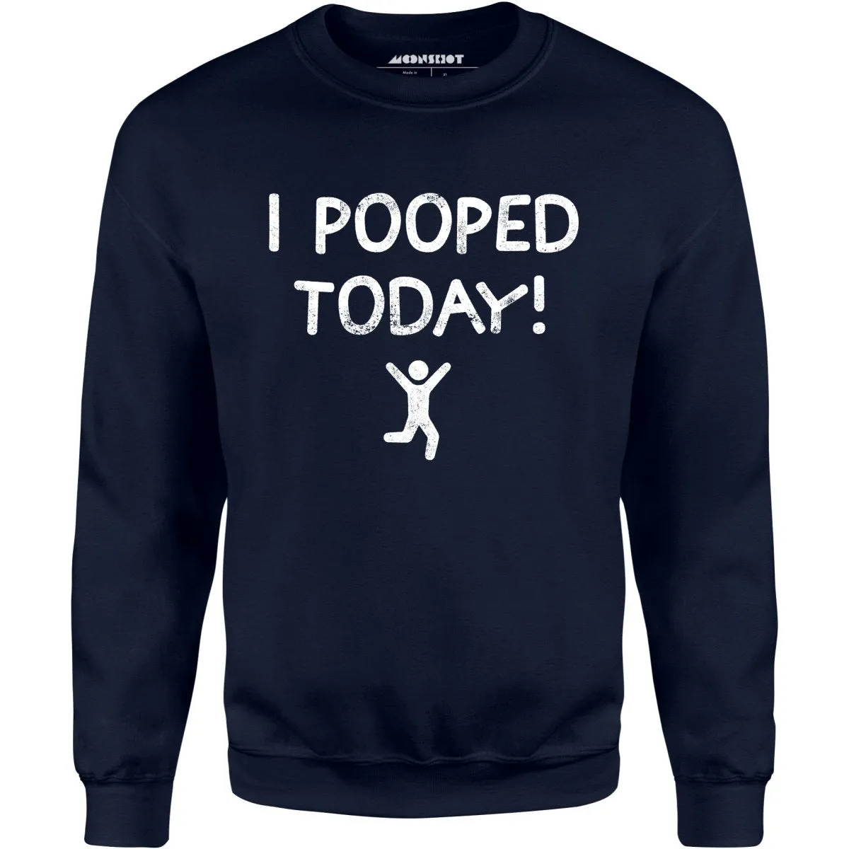 I Pooped Today! - Unisex Sweatshirt