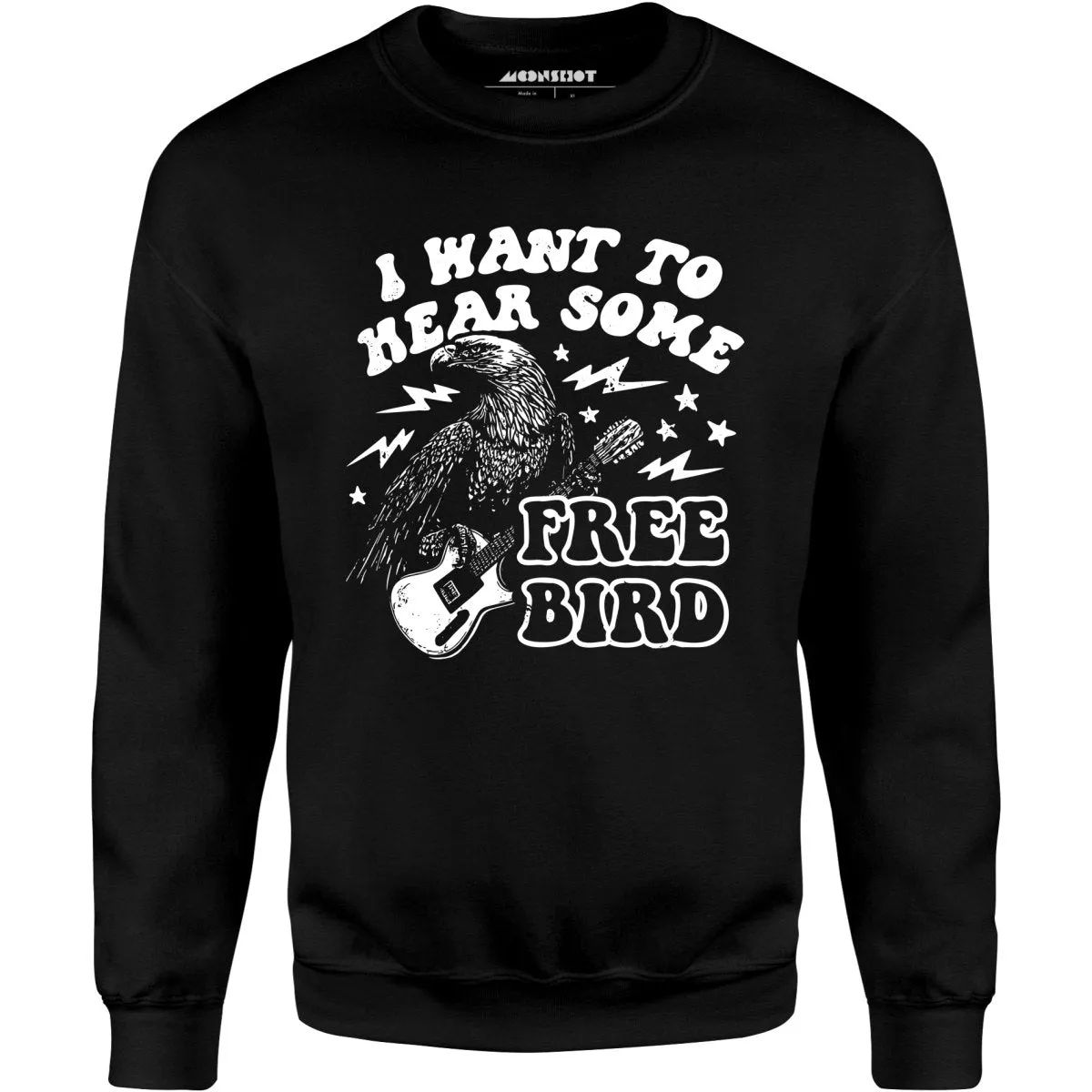 I Want to Hear Some Free Bird - Unisex Sweatshirt