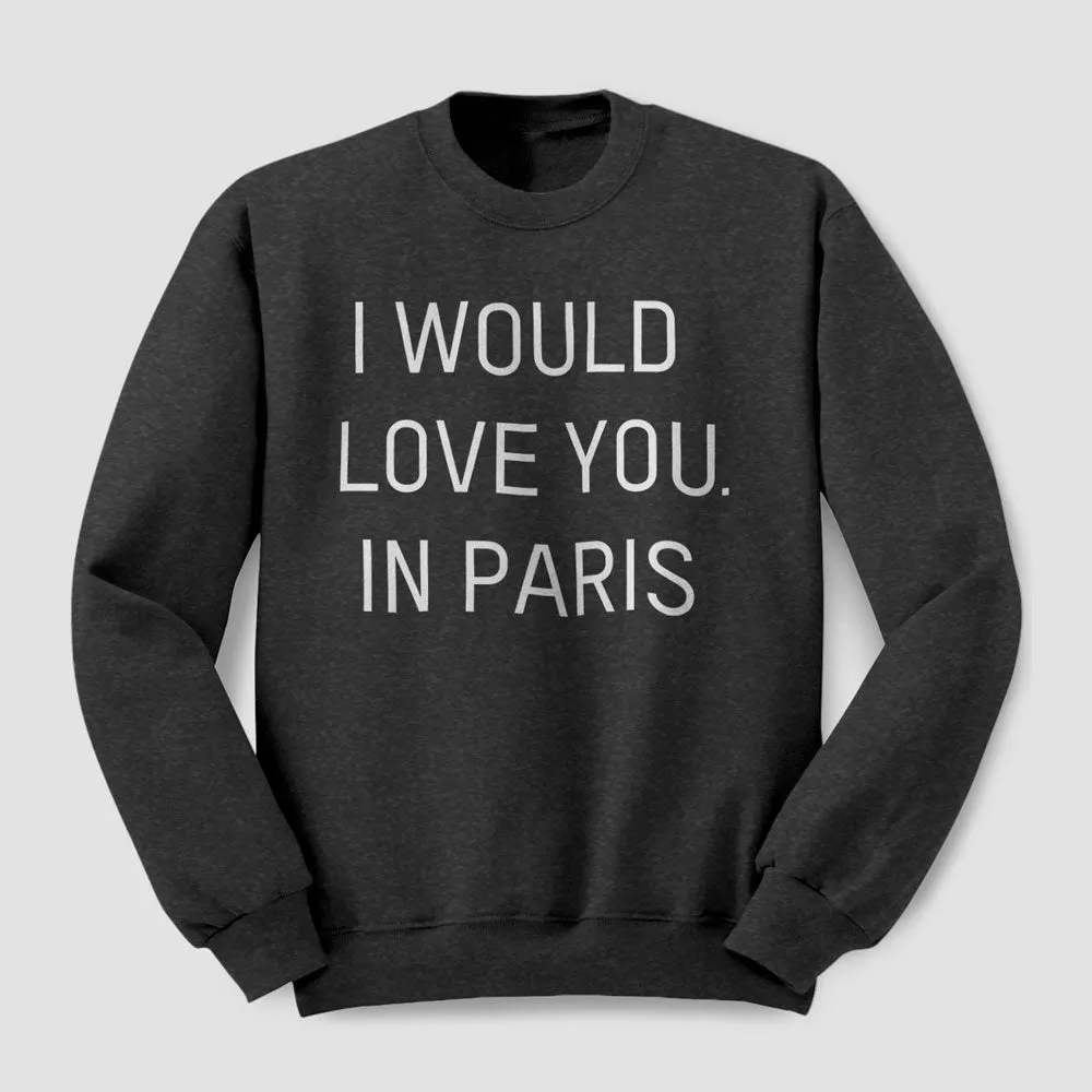 I Would love you... in Paris - Sweatshirt