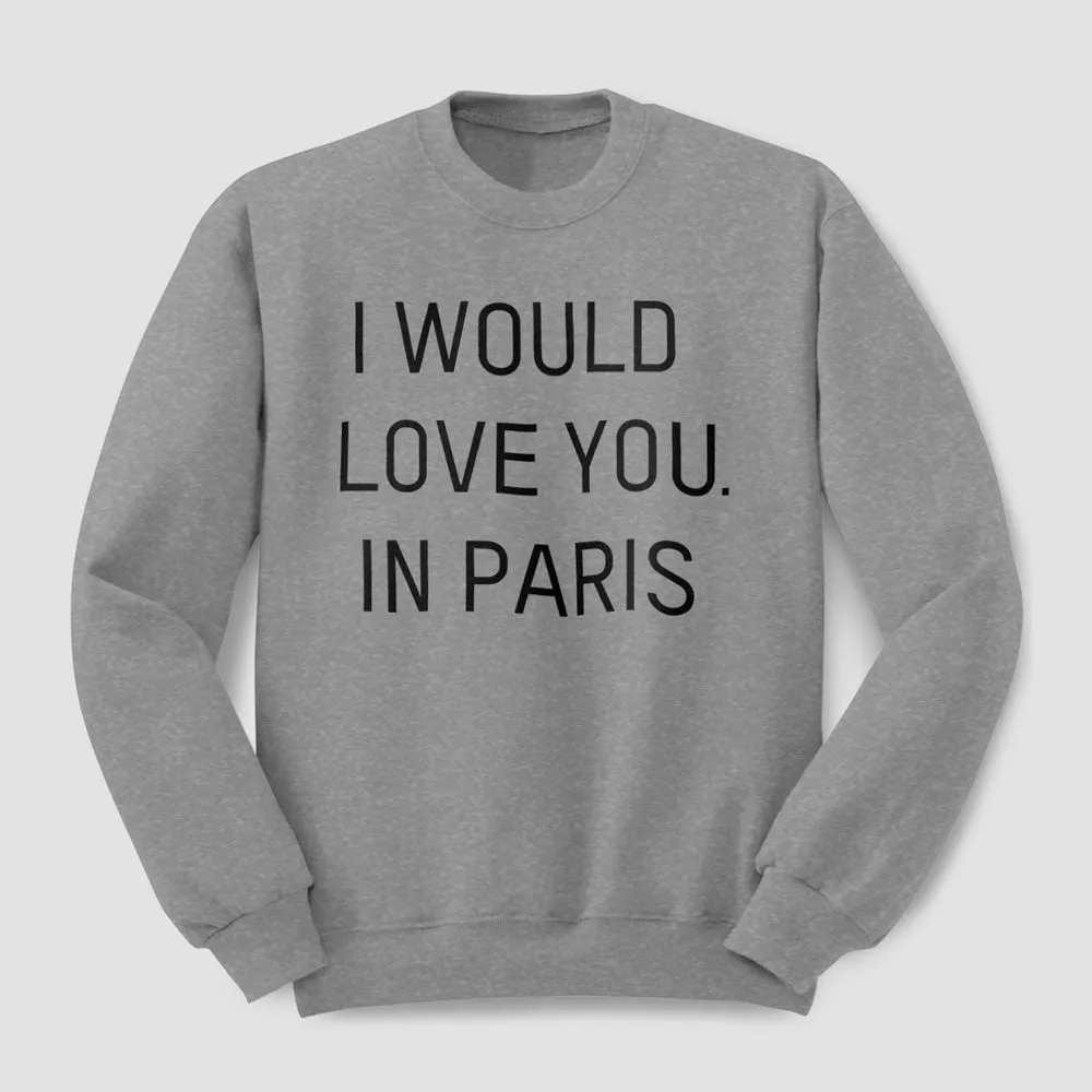 I Would love you... in Paris - Sweatshirt