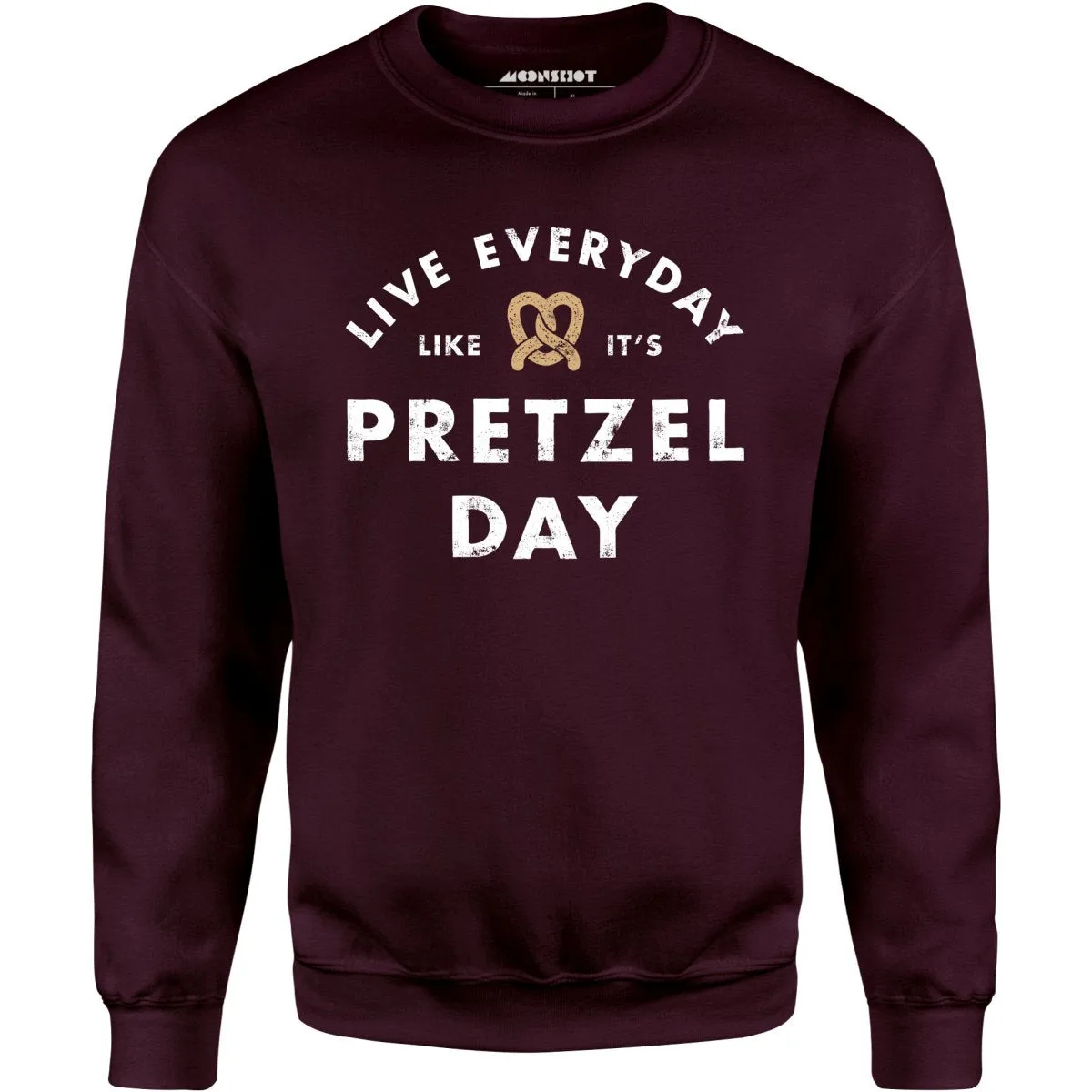 Live Everyday Like It's Pretzel Day - Unisex Sweatshirt