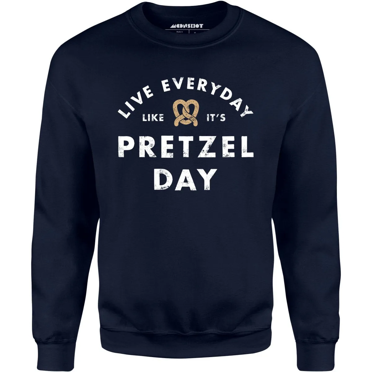 Live Everyday Like It's Pretzel Day - Unisex Sweatshirt