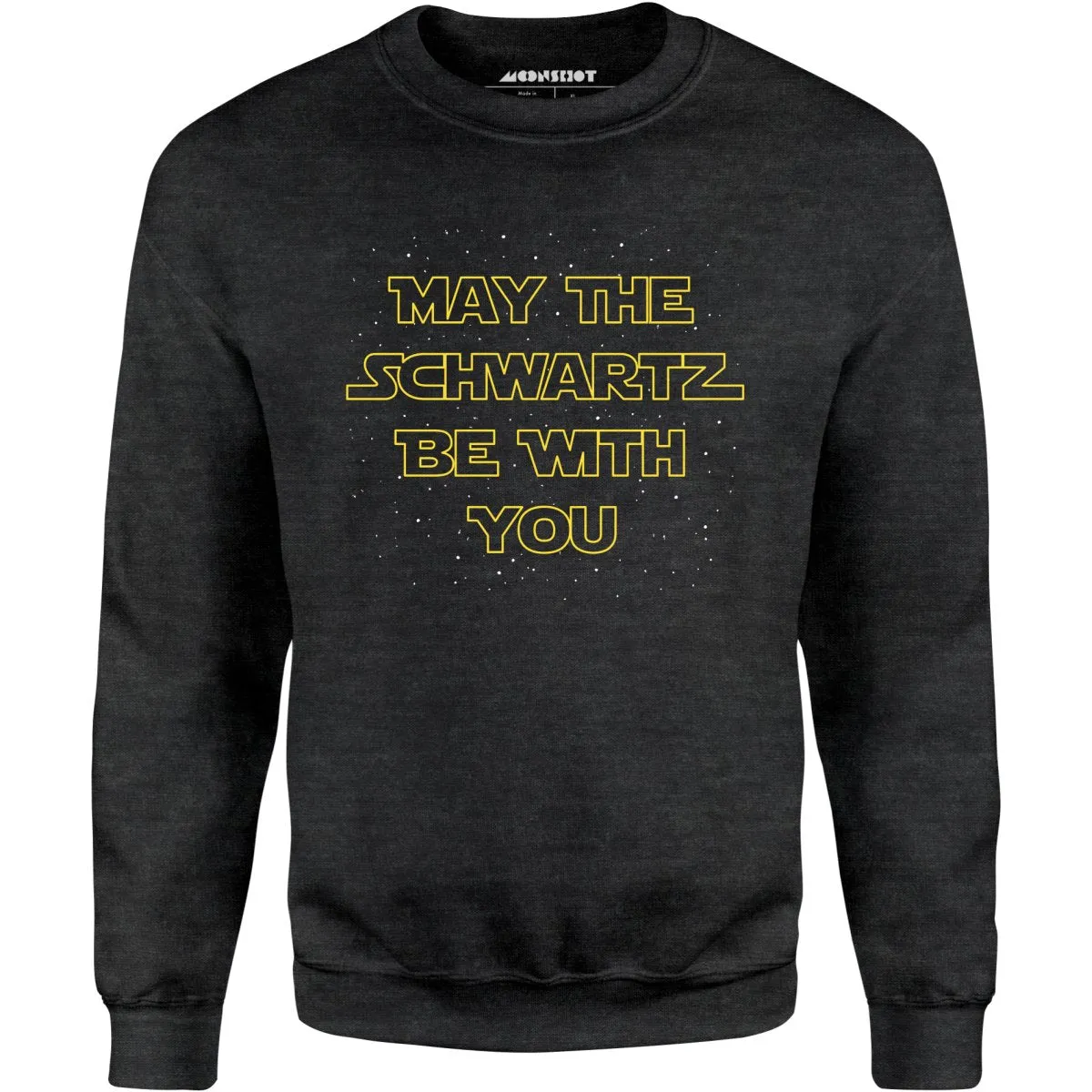 May The Schwartz Be With You - Unisex Sweatshirt