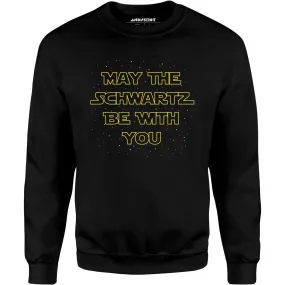 May The Schwartz Be With You - Unisex Sweatshirt