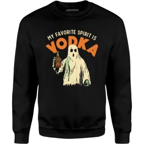 My Favorite Spirit is Vodka - Unisex Sweatshirt