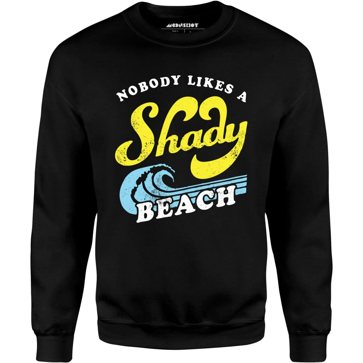 Nobody Likes a Shady Beach - Unisex Sweatshirt