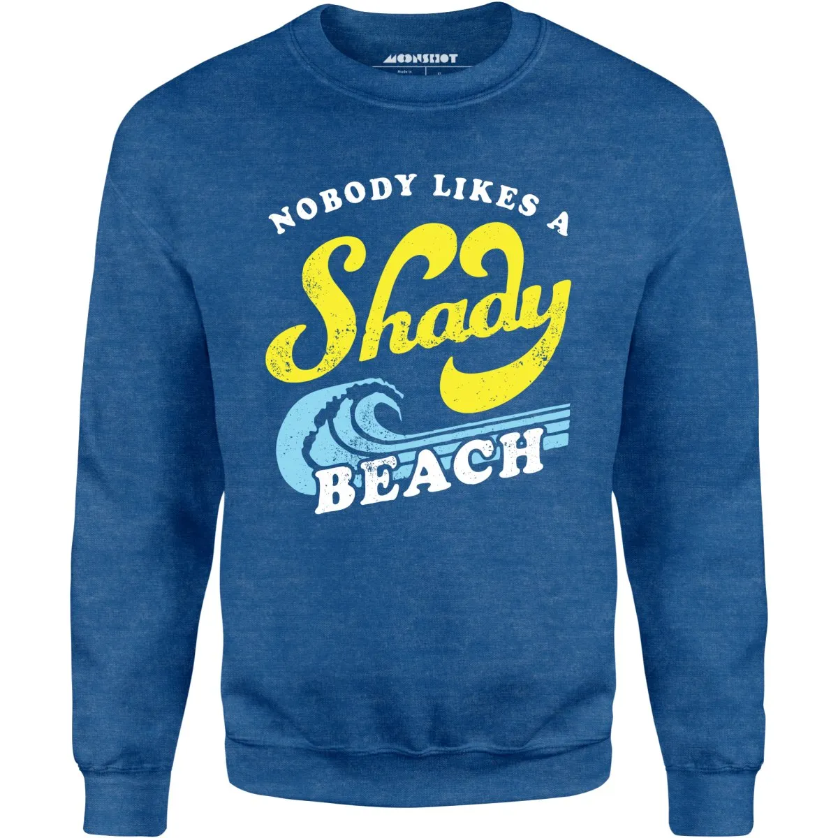 Nobody Likes a Shady Beach - Unisex Sweatshirt